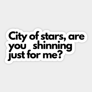 City of stars, are you shinning just for me? , lala land Sticker